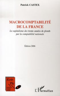Macrocomptabilité de la france - le capitalisme des trente années de plomb par la comptabilité nationale (édition 2006)