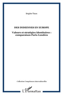 Des indiennes en Europe - valeurs et stratégies identitaires : comparaison Paris-Londres