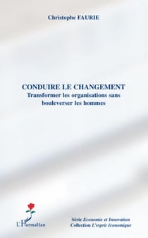 Conduire le changement - transformer les organisations sans boulverser les hommes