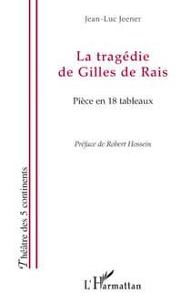 La tragédie de Gilles de Rais  - pièce en 189 tableaux