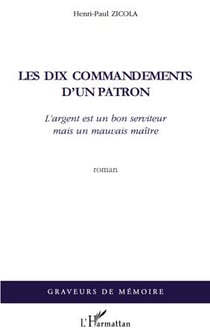 Les dix commandements d'un patron - l'argent est un bon serviteur mais un mauvais maitre - roman