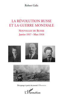 La révolution russe et la guerre mondiale - nouvelles de Russie - janvier 1917 - mars 1918
