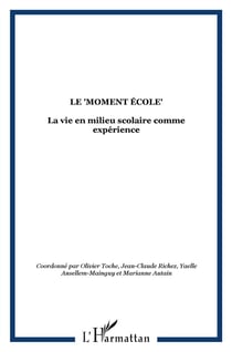 REVUE AGORA DEBATS JEUNESSES Tome 55 : le "moment école" : la vie en milieu scolaire comme expérience