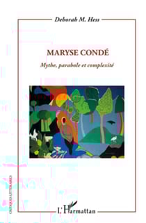 Maryse Condé - mythe, parabole et complexité
