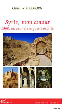 Syrie mon amour - 1860, au coeur d'une guerre oubliée