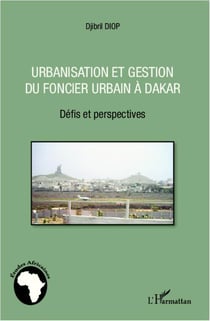 Urbanisation et gestion du foncier urbain à Dakar - défis et perspectives