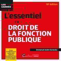 L'essentiel du droit de la fonction publique : À jour du décret du 24 juillet 2025 relatif au recrutement dans la FP (en vigueur le 01/10/2025) (18e édition)