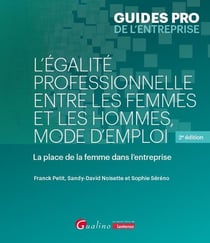 L'égalité professionnelle entre les femmes et les hommes, mode d'emploi : La place de la femme dans l'entreprise (2e édition)