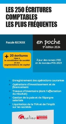 Les 250 écritures comptables les plus fréquentes : + 20 écritures liées à la constitution de société et aux augmentations de capital. À jour des normes IFRS et du nouveau PCG 2025