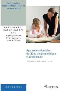 Agir en fonctionnaire de l'Etat et de façon éthique et responsable - conseils, sujets corrigés