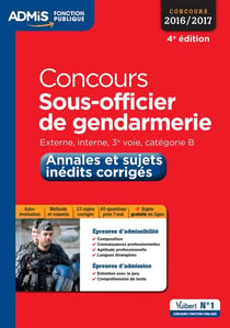 Concours sous-officier de gendarmerie - externe, interne, 3e voie, catégorie b - annales et sujets inédits corrigés (concours 2016/2017)