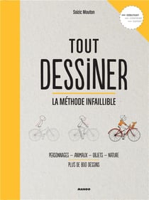 Tout dessiner - la méthode infaillible - personnages, animaux, objets, nature