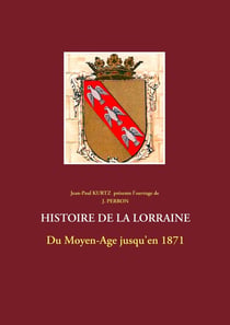 Histoire de la Lorraine - du Moyen-Age jusqu'en 1871