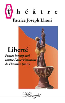 Liberté - procès intemporel contre l'asservissement de l'homme (noir)