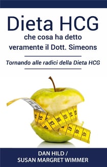 Dieta hcg- che cosa ha detto veramente il dott. simeons - tornando alle radici della dieta hcg