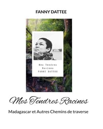 Mes tendres racines : madagascar et autres chemins de traverse