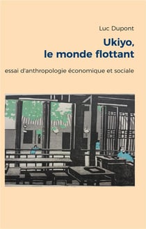 Ukiyo, le monde flottant - essai d'anthropologie economique et sociale