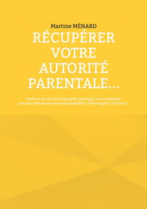 Récupérer votre autorité parentale... : Déchu.e de vos droits de garde partagée, vous souhaitez assumer désormais vos responsabilités. Faites appel à l'Univers !