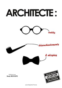 Architecte : : outils, désenchantements et utopies