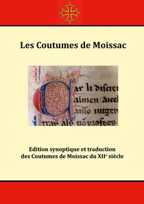 Les Coutumes de Moissac : Edition synoptique et traduction des Coutumes de Moissac du XIIe siècle