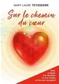 Sur le chemin du coeur : Le roman d'aventure qui bouscule les jugements et guide vers la sortie des situations répétitives transgénérationnelles