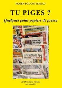 Tu piges ? : Quelques petits papiers de presse