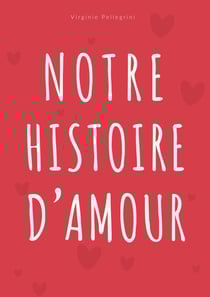 Notre Histoire d'Amour : Journal à Compléter pour Couple - Album Souvenir et Livre d'Activités pour Célébrer Chaque Étape de Votre Histoire à Deux