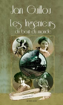 Le siècle des grandes aventures Tome 1 - les ingénieurs du bout du monde