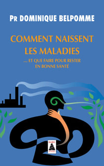 Comment naissent les maladies... et que faire pour rester en bonne santé