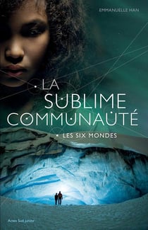 La sublime communauté Tome 2 - les six mondes