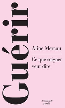 Guérir : Une anthropologie de la guérison