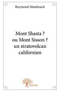 Mont shasta ? ou mont sisson ? un stratovolcan californien