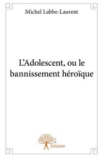 L'Adolescent, ou le bannissement héroïque
