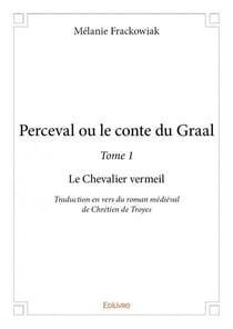Perceval ou le conte du Graal t.1 - le chevalier Vermeil