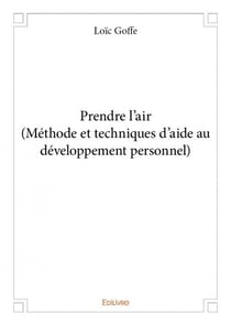 Prendre l'air (méthode et techniques d'aide au d'veloppement personnel)