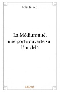 La médiumnité, une porte ouverte sur l'au-delà