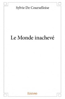 Le monde inachevé