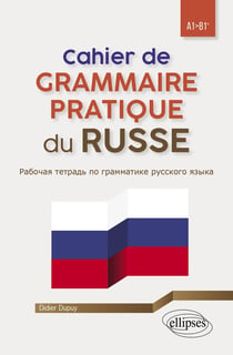 Cahier de grammaire pratique du russe - A1-B1+