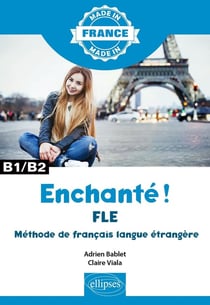 Made in : enchanté ! FLE - maîtriser le français langue étrangère - B1/B2