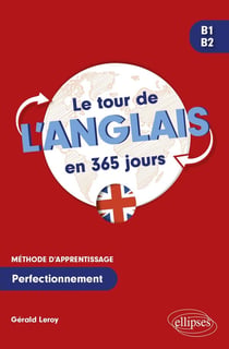 Le tour de l'anglais en 365 jours : B1-B2 - méthode d'apprentissage, perfectionnement