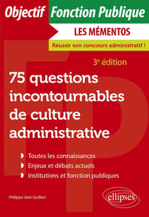 75 questions incontournables de culture administrative : Toutes catégories