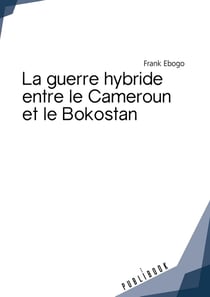La guerre hybride entre le cameroun et le bokostan
