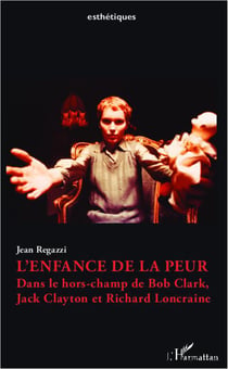 L'enfance de la peur : Dans le hors-champ de Bob Clark, Jack Clayton et Richard Loncraine