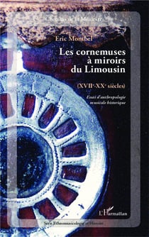 Cornemuse à miroirs du Limousin (XVIIe-XXe siècles) - essai d'anthropologie musicale historique