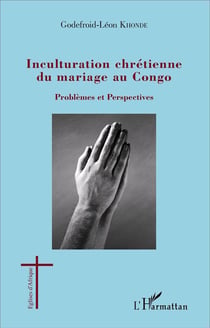 Inculturation chrétienne du mariage au Congo - problèmes et perspectives