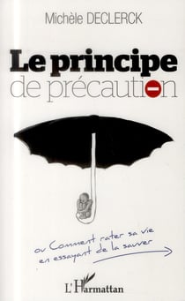 Principe de précaution ou comment rater sa vie en essayant de la sauver
