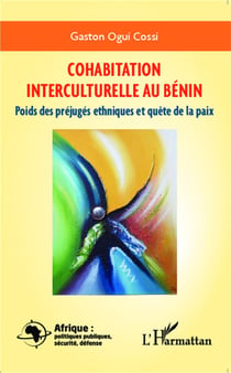 Cohabitation interculturelle au Bénin - poids des préjuges ethniques et quête de paix