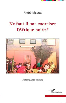 Ne faut il pas exorciser l'Afrique noire ?