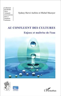 Au confluent des cultures - enjeux et maîtrise de l'eau
