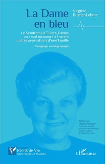 La dame en bleu - le Syndrome d'Ehlers-Danlos un 'mal inconnu' à travers quatre générations d'une famille
